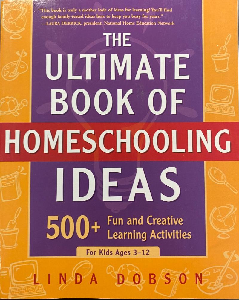 The Ultimate Book of Homeschooling Ideas: 500+ Fun and Creative ...