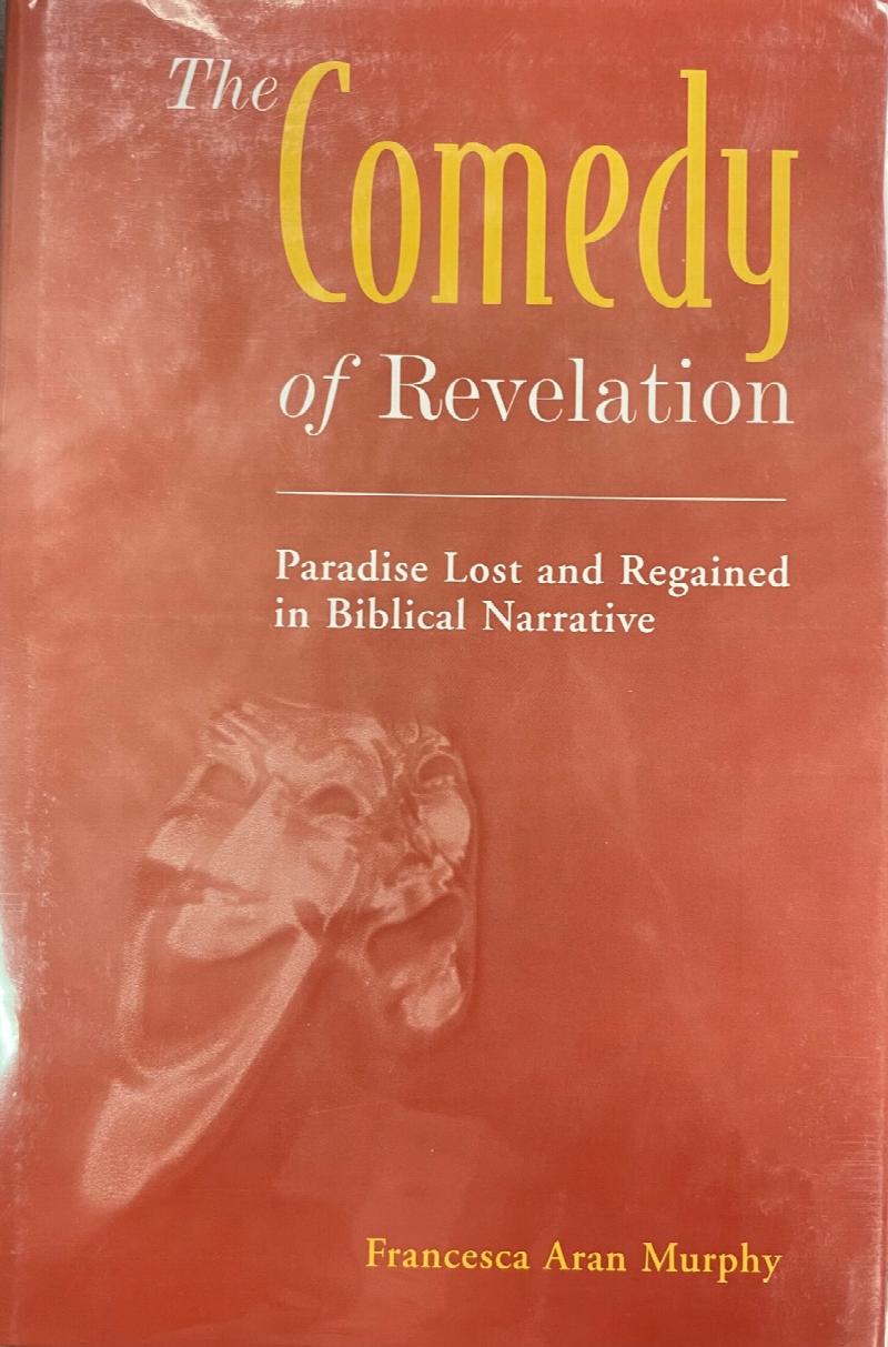 The Comedy of Revelation Paradise Lost and Regained in Biblical Narrative