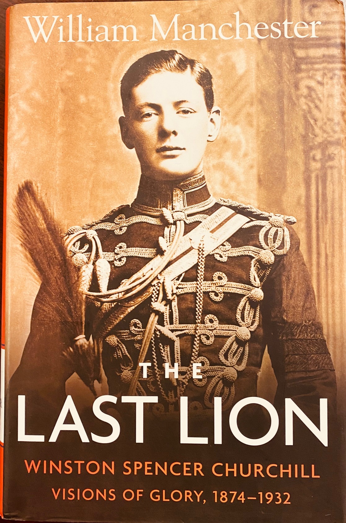 the last lion: winston spencer churchill: visions of glory, 1874-1932